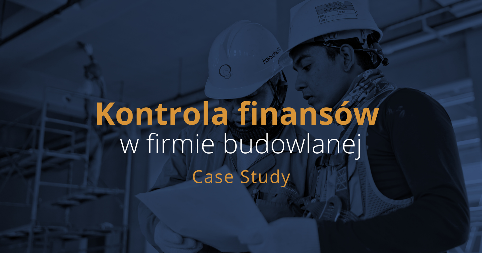 CASE STUDY: Kontrola finansów i projektów w firmie budowlanej